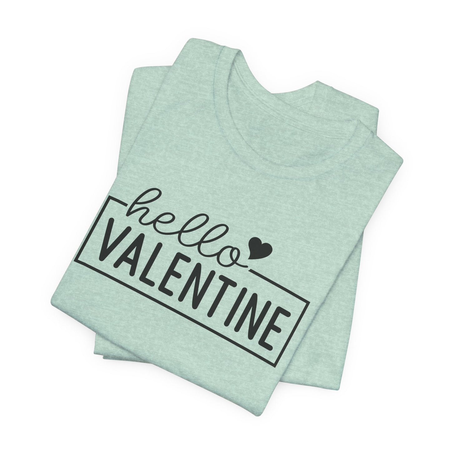 Hello Valentine T-Shirt For V Day TShirt For Holiday Love T Shirt