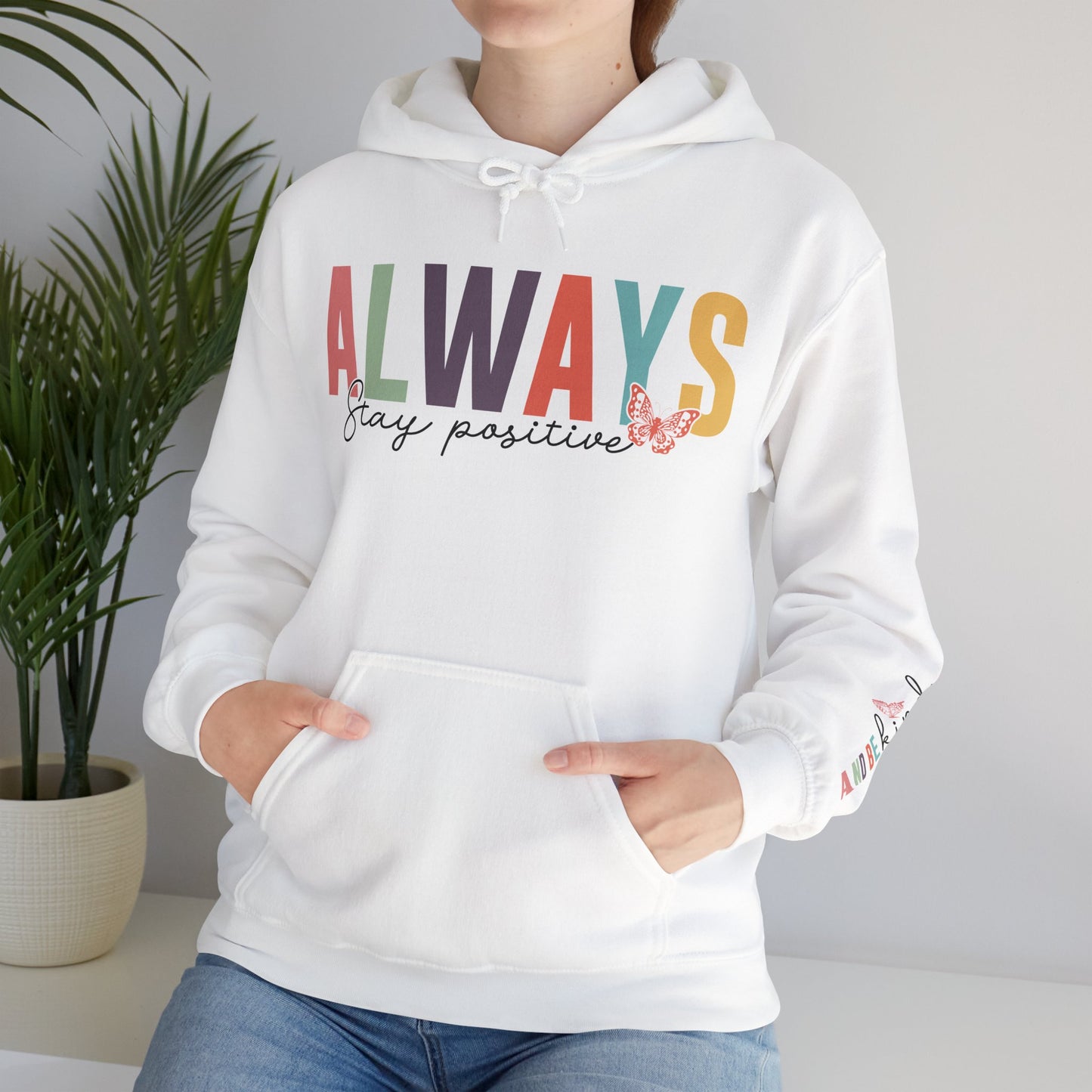 Stay Positive Hoodie For Be Kind Hooded Sweatshirt