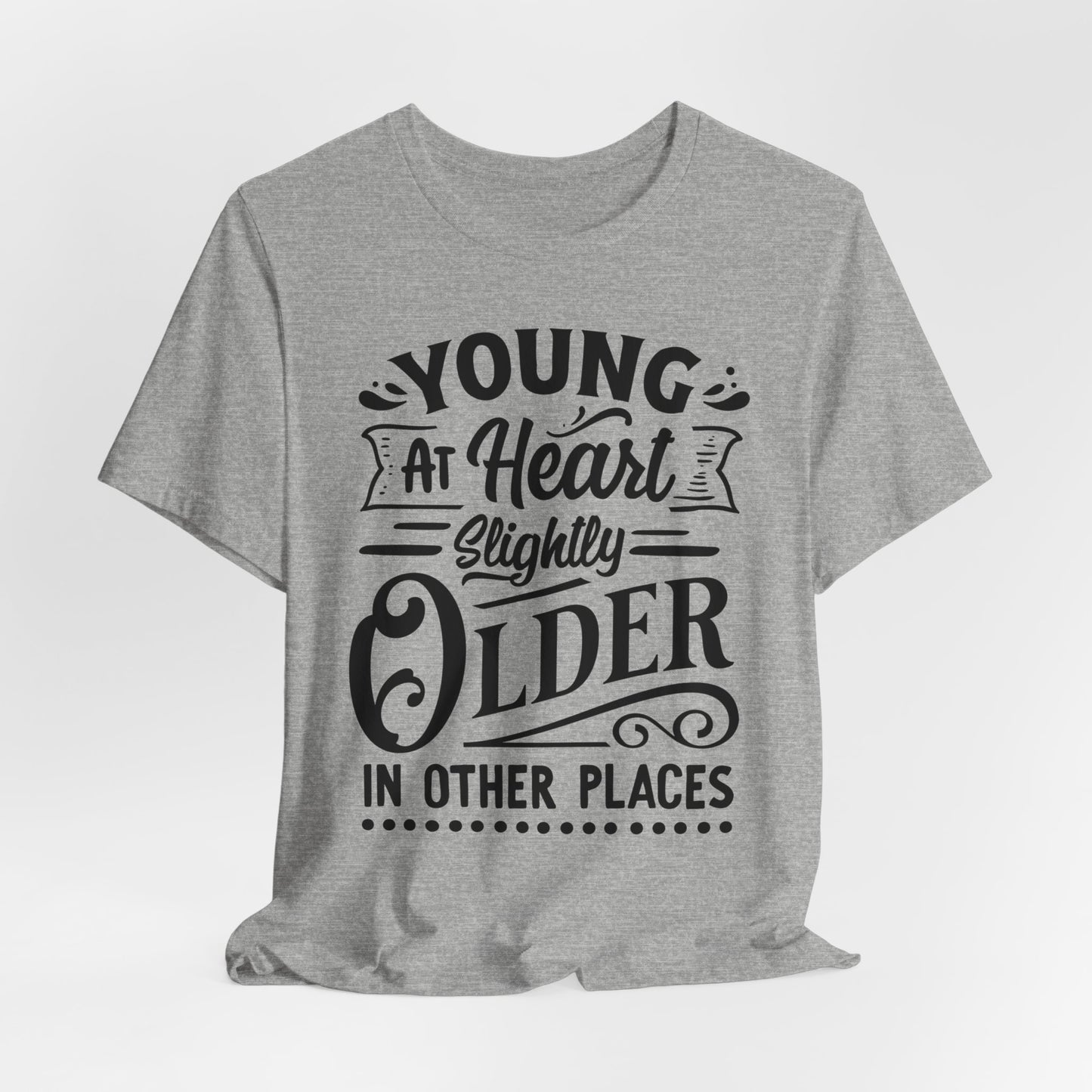 Young At Heart T-Shirt For Getting Older T Shirt For Aging TShirt For Birthday Gift