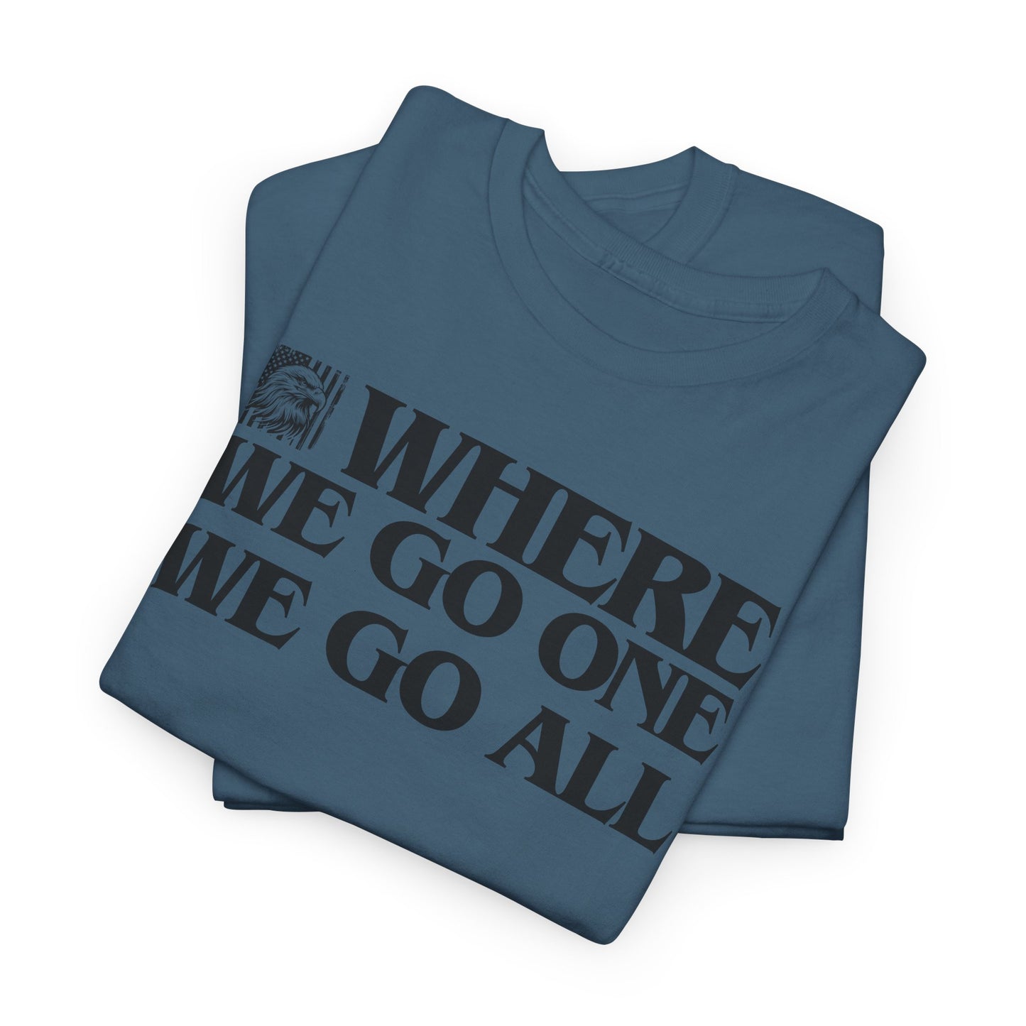 Where We Go One We Go All Statement T-Shirt For JFK T Shirt For Unity TShirt