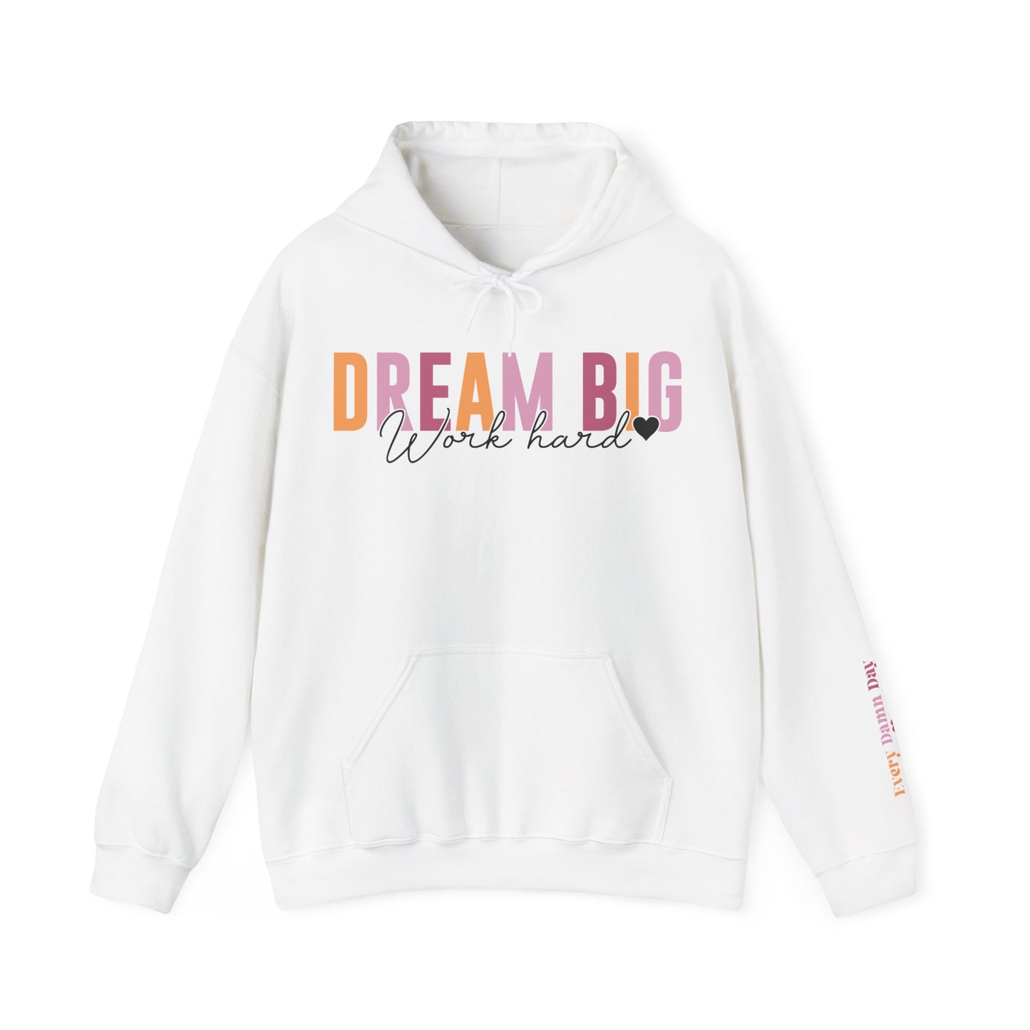 Dream Big Hooded Sweatshirt For Work Hard Hoodie