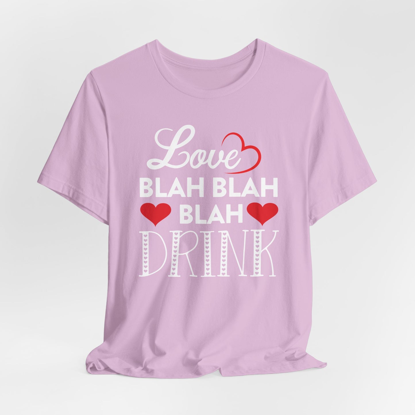 Valentine Love T-Shirt For Blah Blah Blah T Shirt For Drinking TShirt