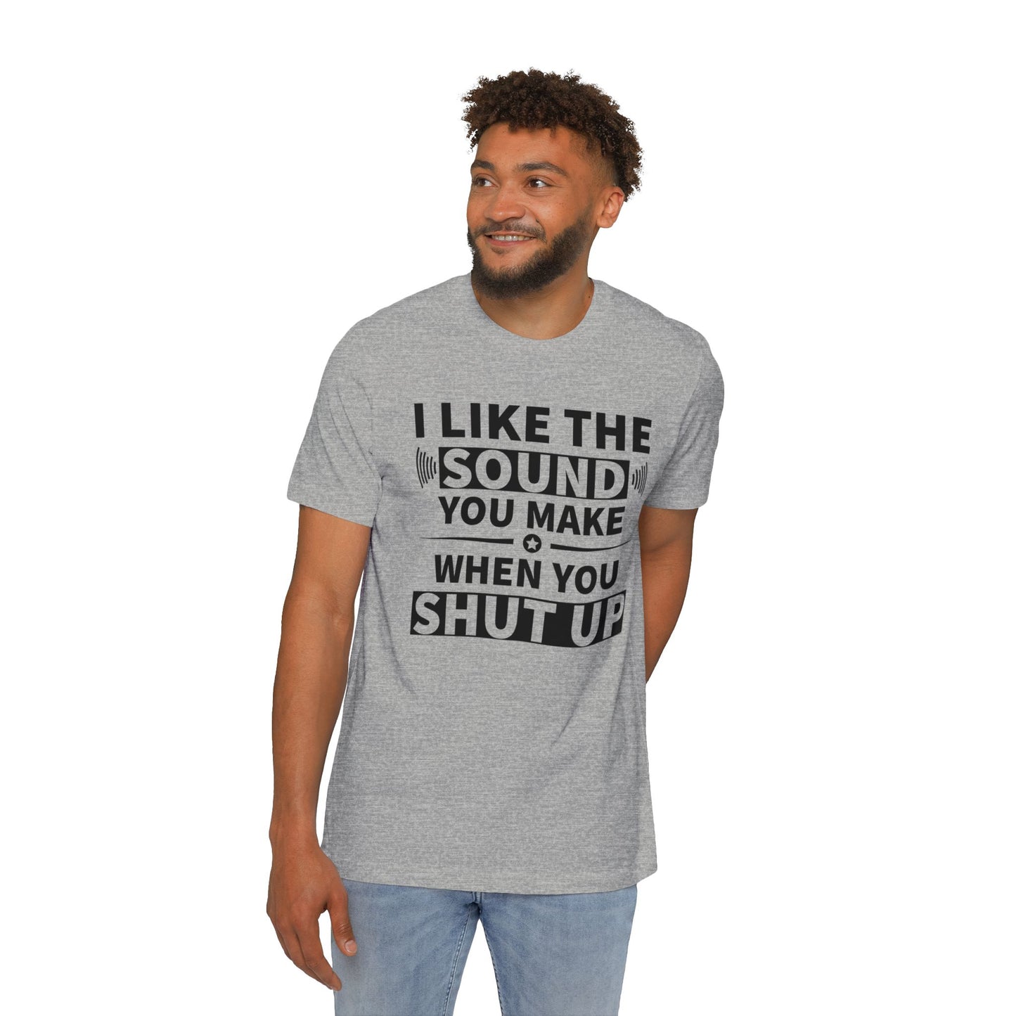 I Like the Sound You Make T-Shirt - USA Made