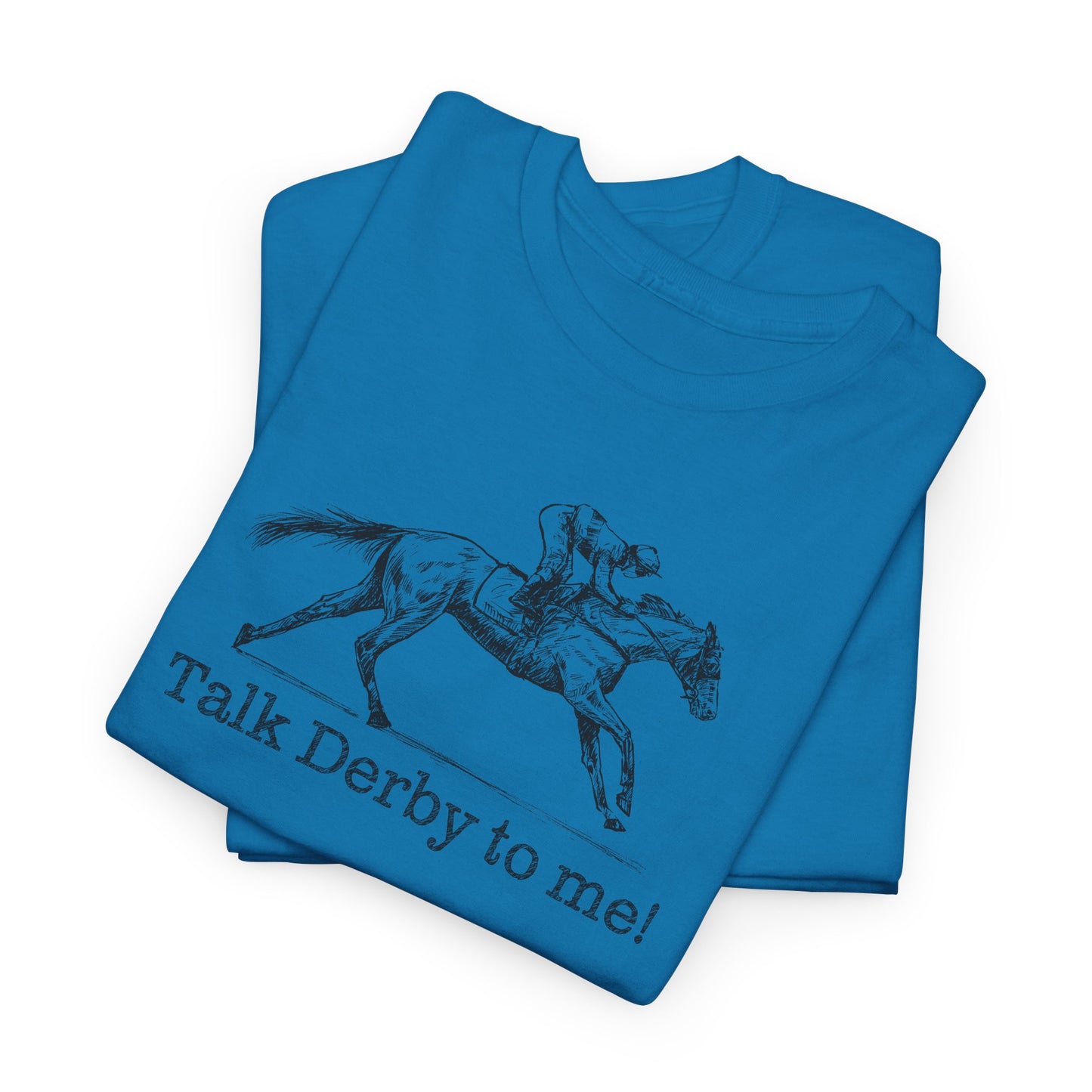 Derby Day T-Shirt For Talk Derby To Me TShirt For Kentucky Derby Shirt For Horse Racing T Shirt For Jockey Shirt With Racehorse Tee