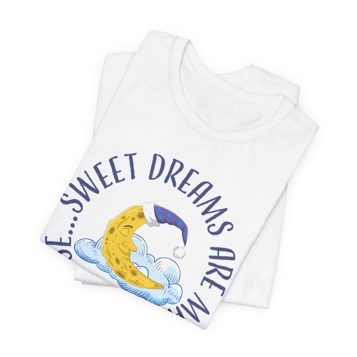 Sweet Dreams T-Shirt For Man In The Moon T Shirt For Lunar Cheese TShirt For Sleep Shirt Gift