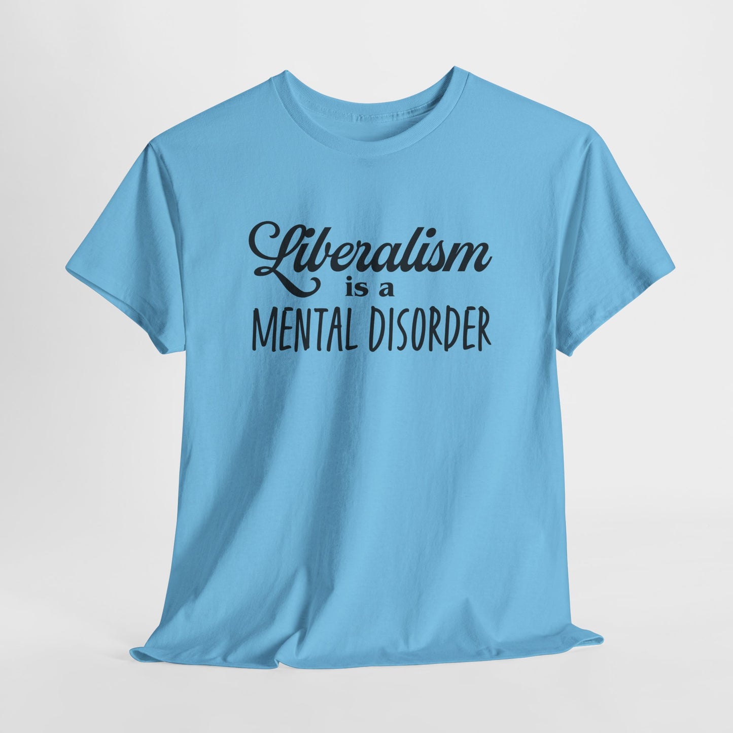 Liberalism T-Shirt For Mental Disorder T Shirt For Conservative TShirt