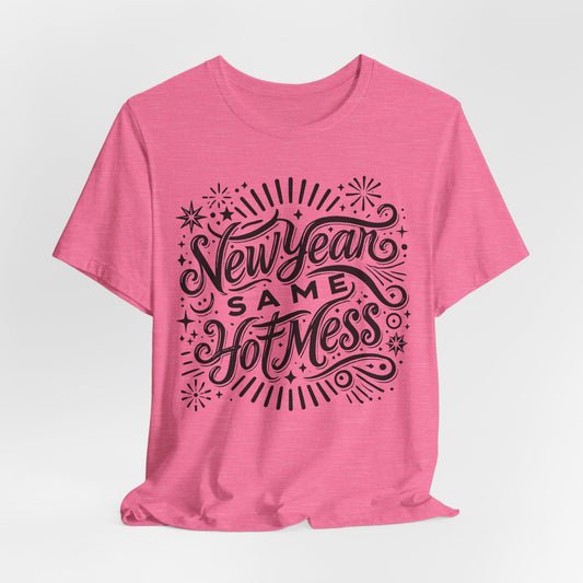 New Year Same Hot Mess Women’s Funny Graphic T-Shirt