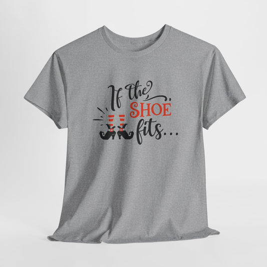 If The Shoe Fits T-Shirt For Sarcastic Halloween T Shirt For Funny Witch TShirt