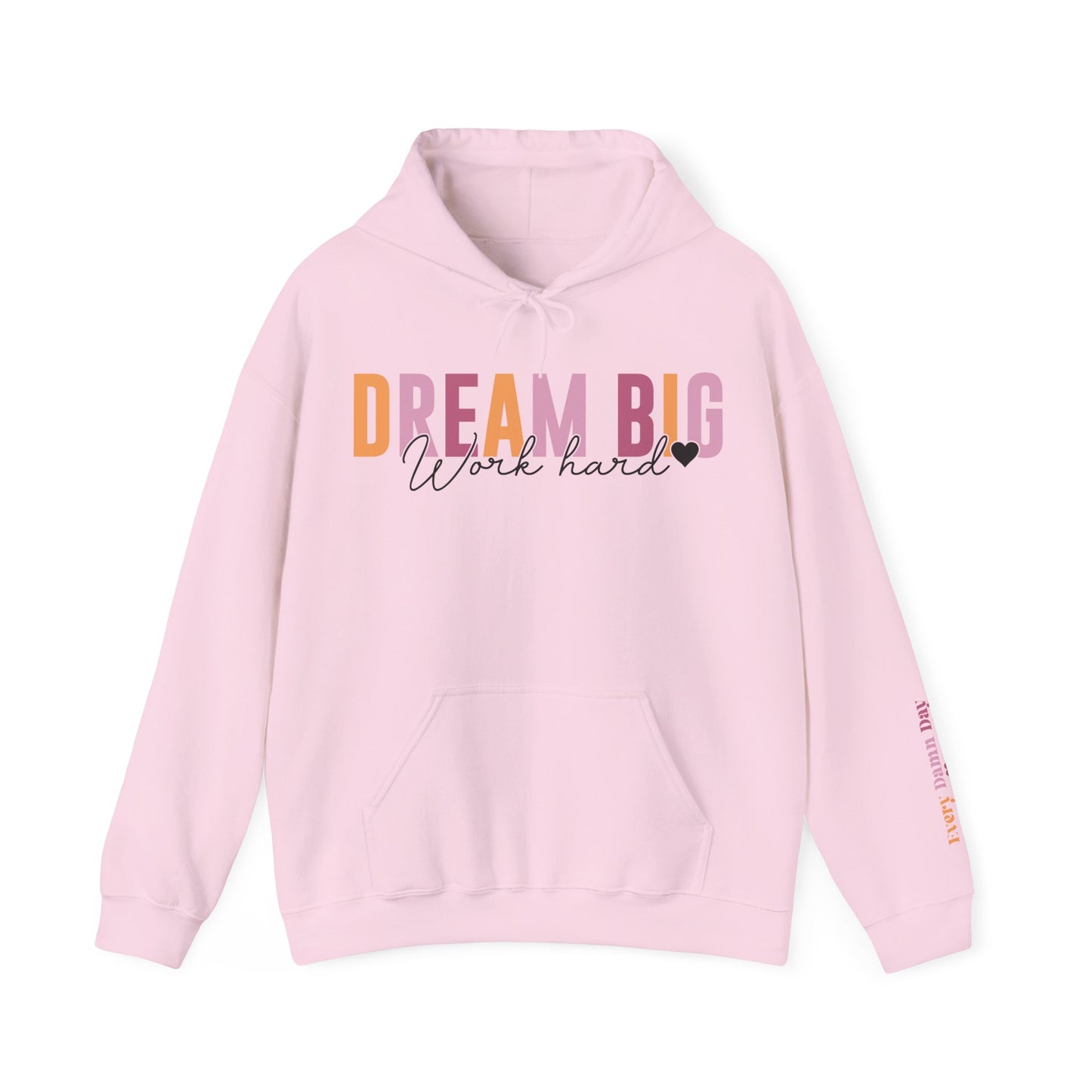 Dream Big Hooded Sweatshirt For Work Hard Hoodie