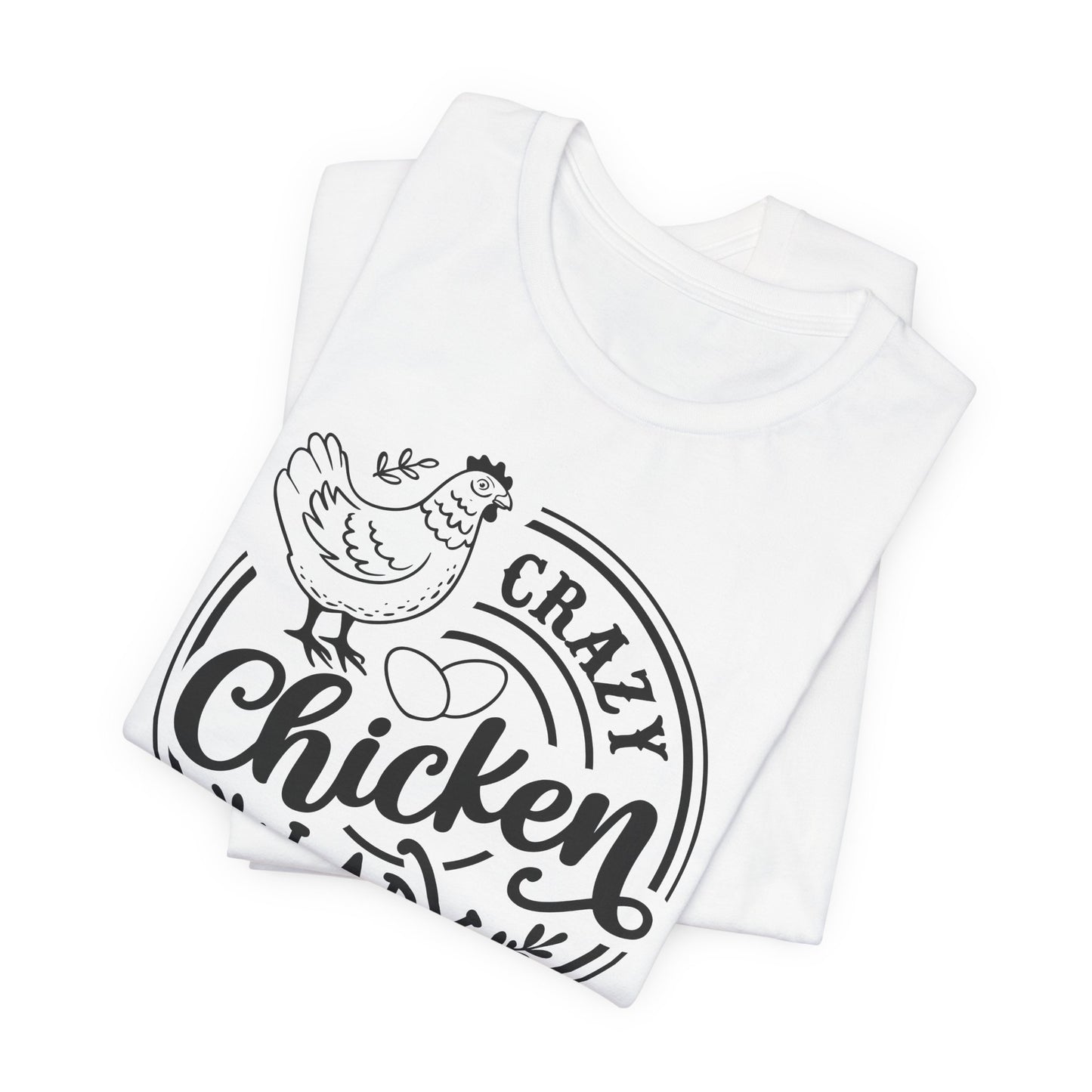 Crazy Chicken Lady T-Shirt - USA Made