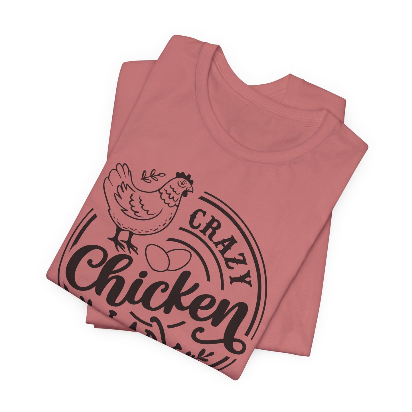 Crazy Chicken Lady T-Shirt - USA Made
