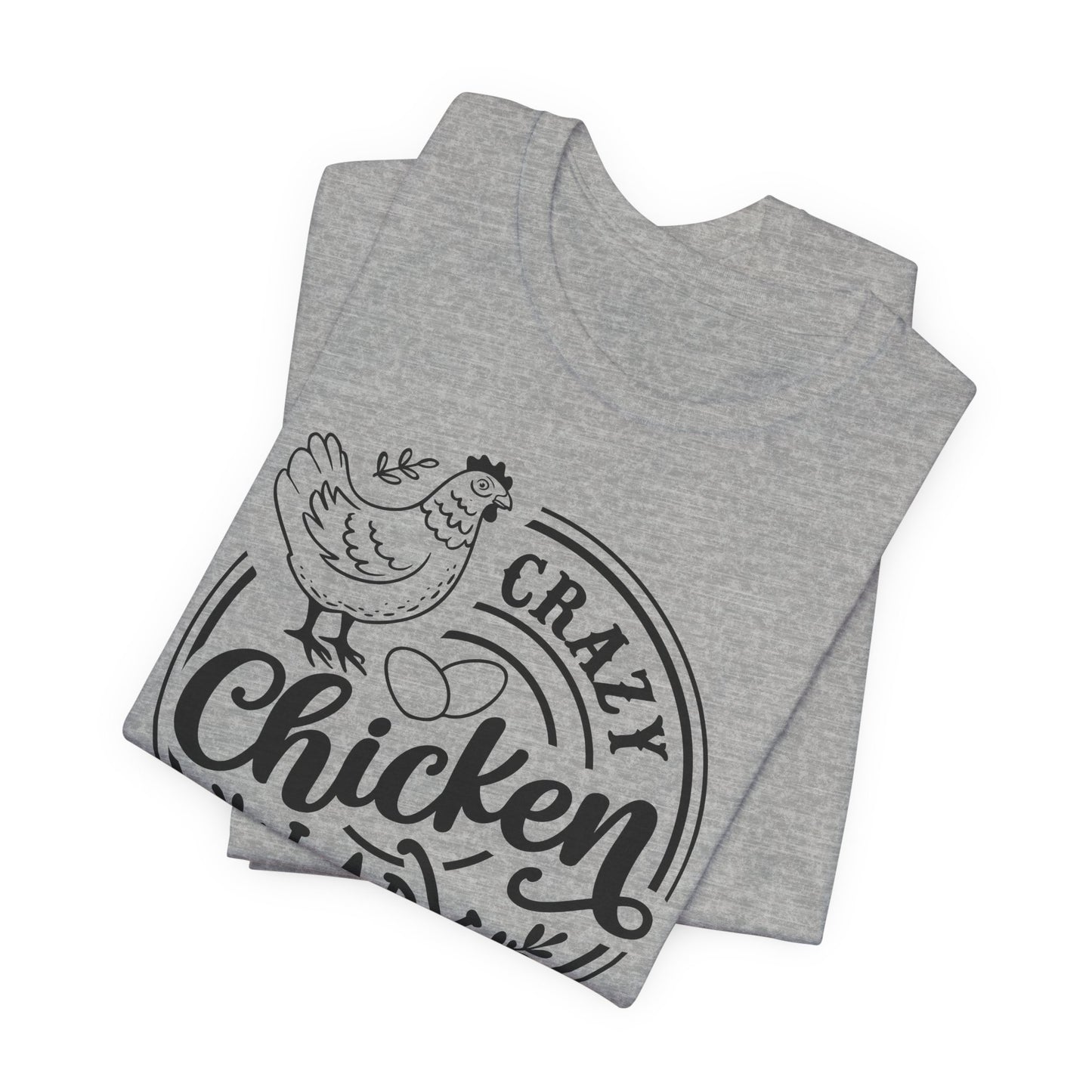 Crazy Chicken Lady T-Shirt - USA Made