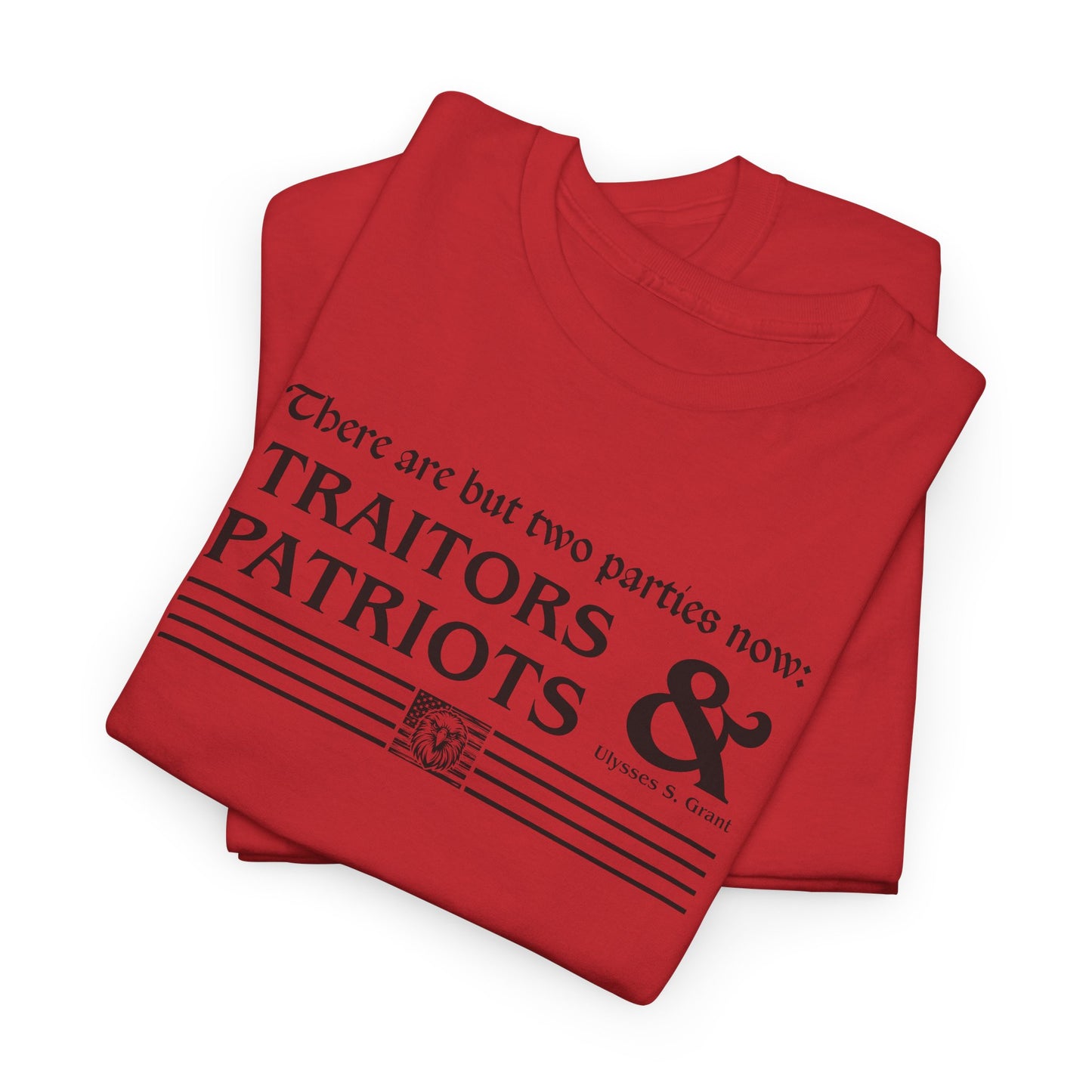 Traitors and Patriots T-Shirt - USA Made