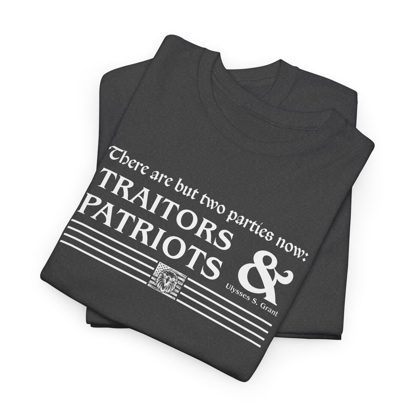 Traitors and Patriots T-Shirt - USA Made
