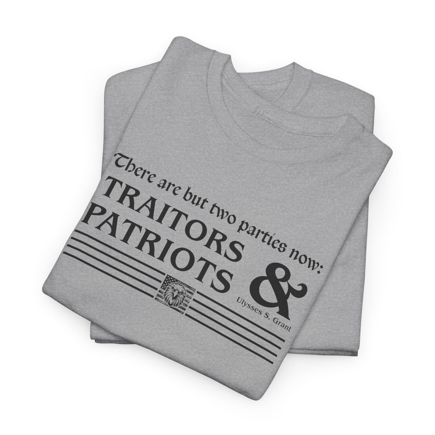 Traitors and Patriots T-Shirt - USA Made