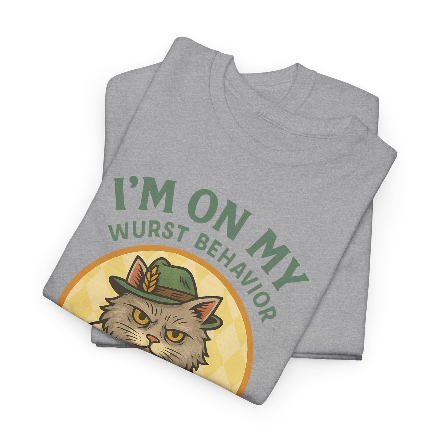 I'm On My Wurst Behavior Oktoberfest T-Shirt - USA Made