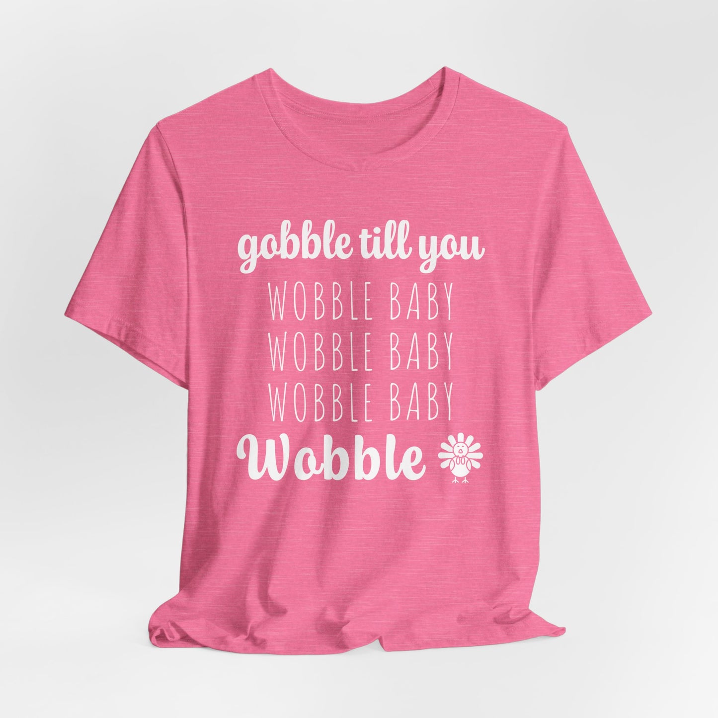 Gobble Till You Wobble T-Shirt