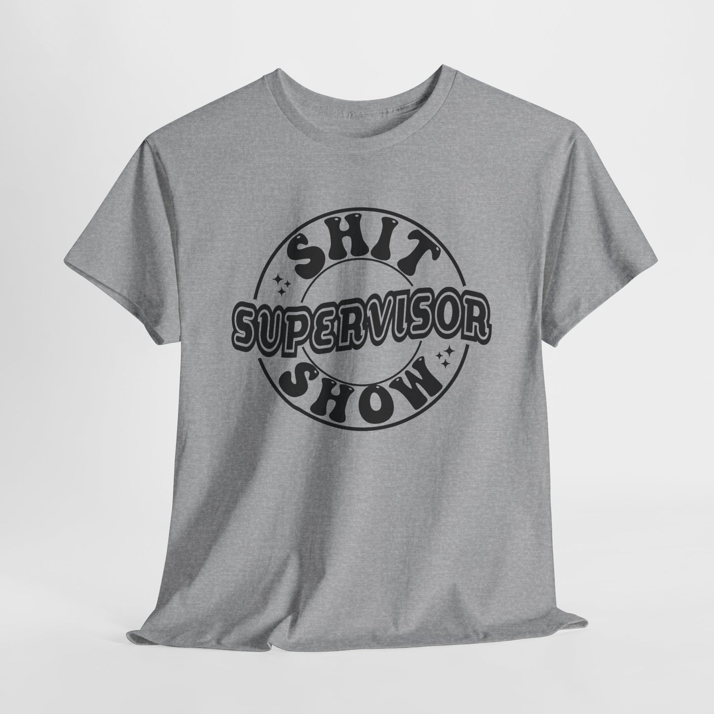 Supervisor T-Shirt For Shit Show T Shirt For Sarcastic Adult Babysitter TShirt