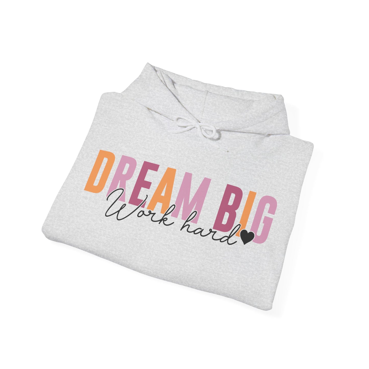 Dream Big Hooded Sweatshirt For Work Hard Hoodie