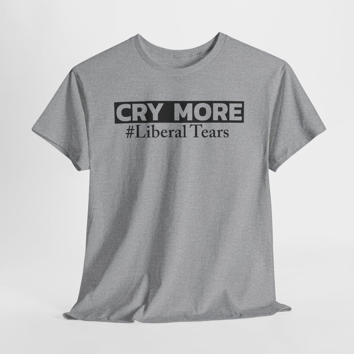 Cry More T-Shirt For Liberal Babies T Shirt For Political TShirt For Conservatives