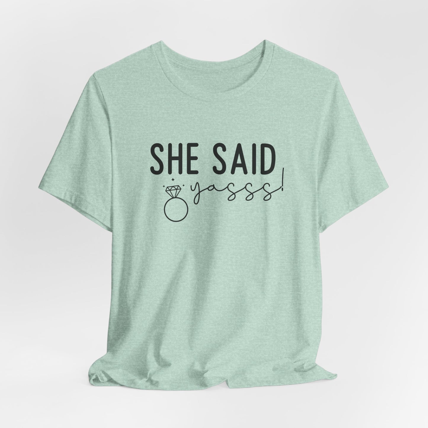 She Said Yasss T-Shirt For Bachelorette Party T Shirt For Brides Maids TShirt