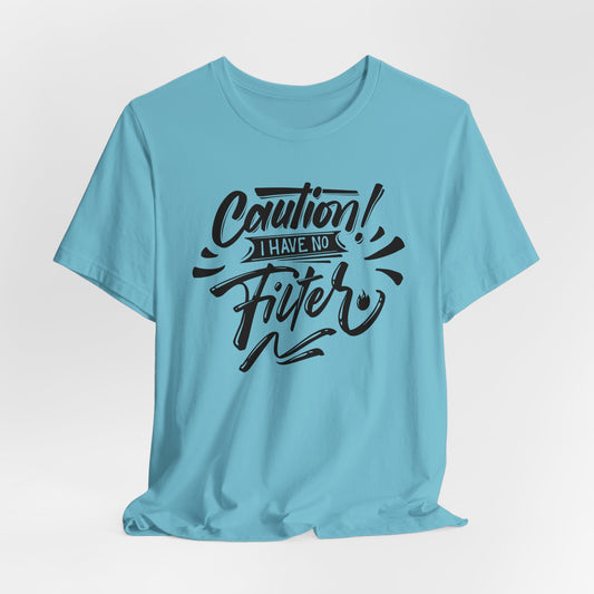 Caution T-Shirt For No Filter T Shirt For Outspoken TShirt