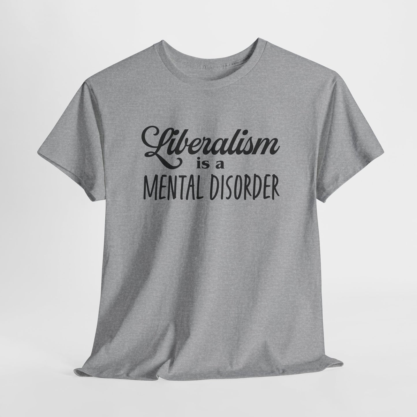 Liberalism T-Shirt For Mental Disorder T Shirt For Conservative TShirt