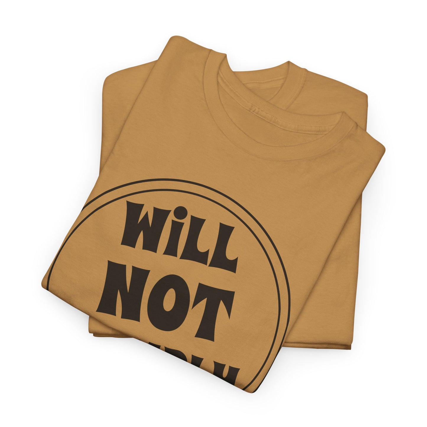 Funny Will Not Comply T-Shirt for Rebel TShirt For Freedom Fighter T Shirt