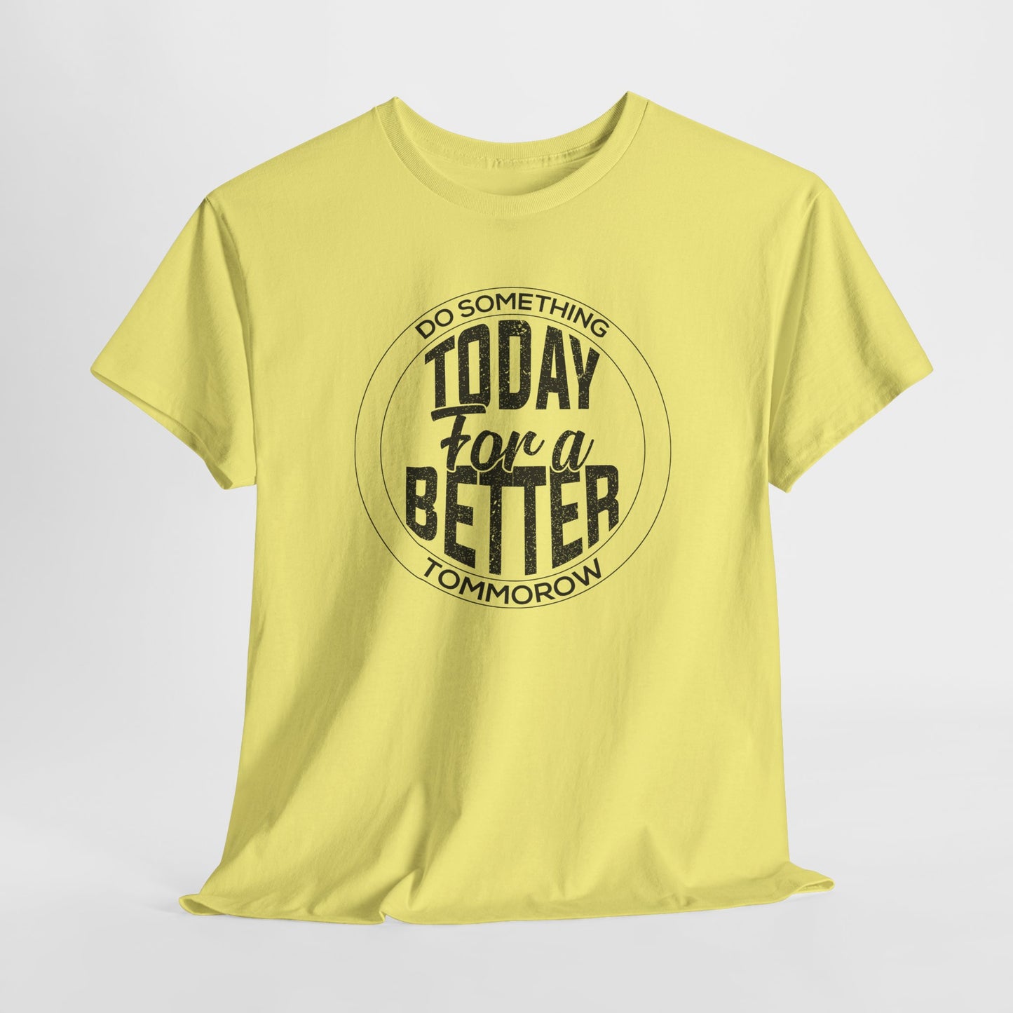 Inspirational T-Shirt For Motivational TShirt For Betterment T Shirt For Do Good Shirt For Better Tomorrow Tee