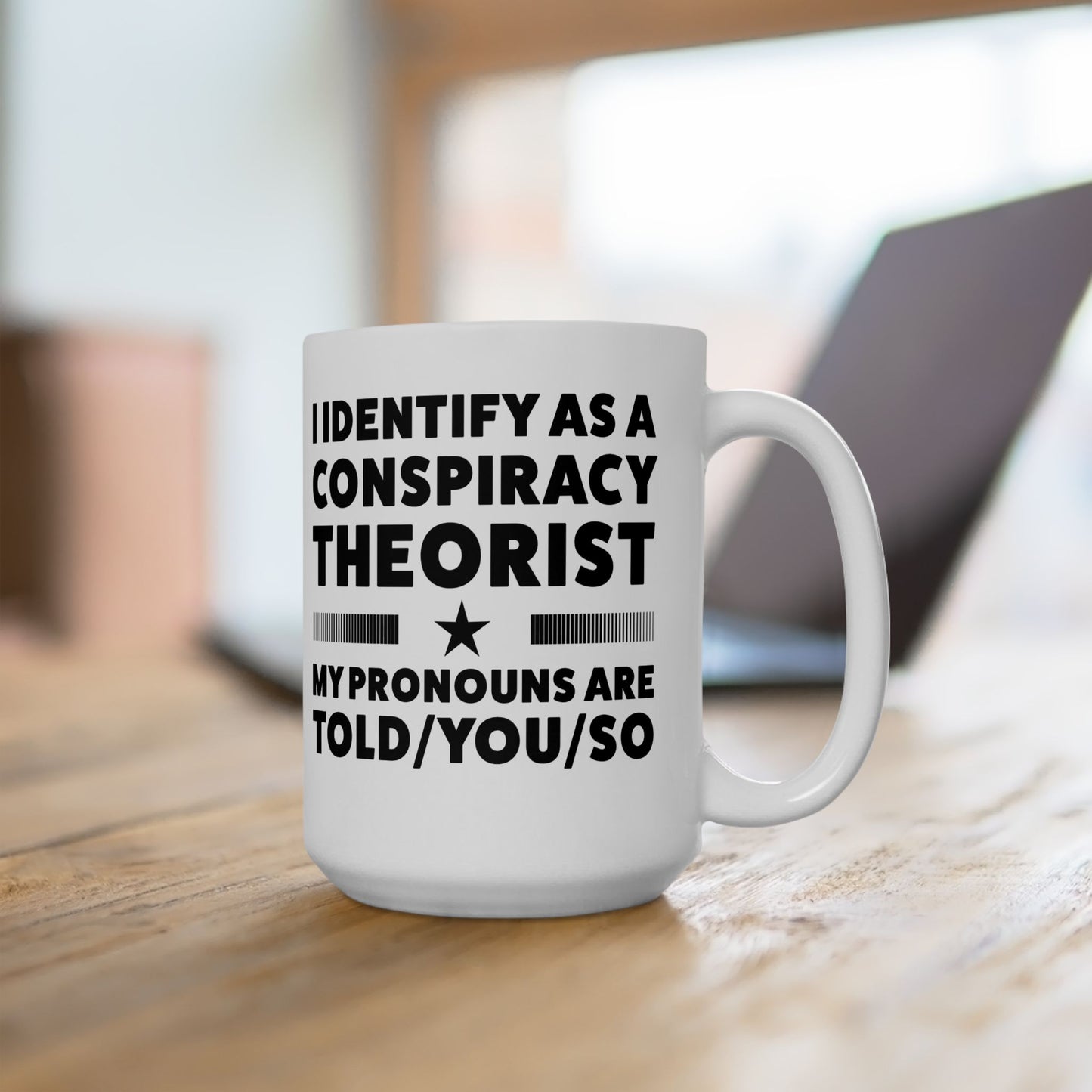 Pronouns Ceramic Mug For conspiracy Theorist Coffee Cup For Told You So Tea Cup