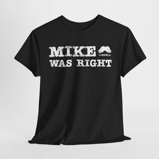 Mike Was Right T-Shirt - Mike Lindell Tribute