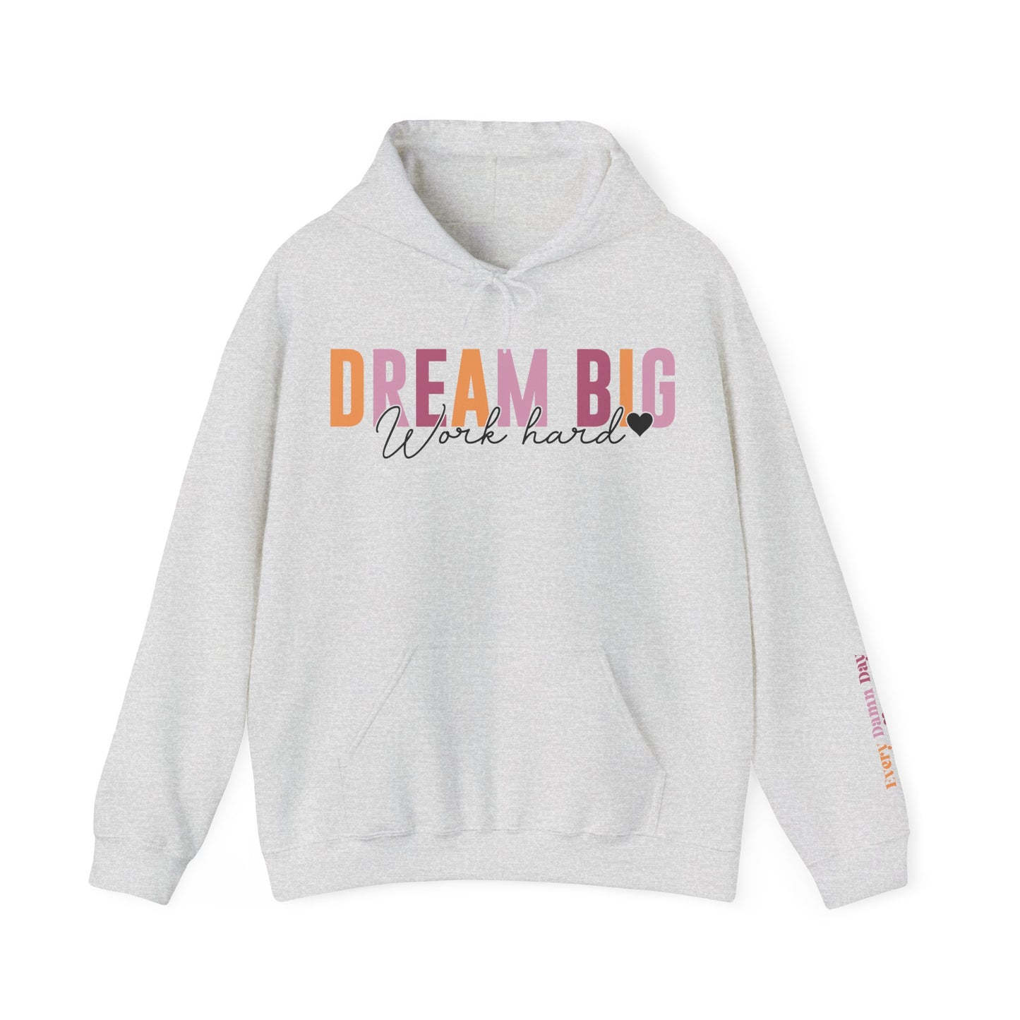 Dream Big Hooded Sweatshirt For Work Hard Hoodie