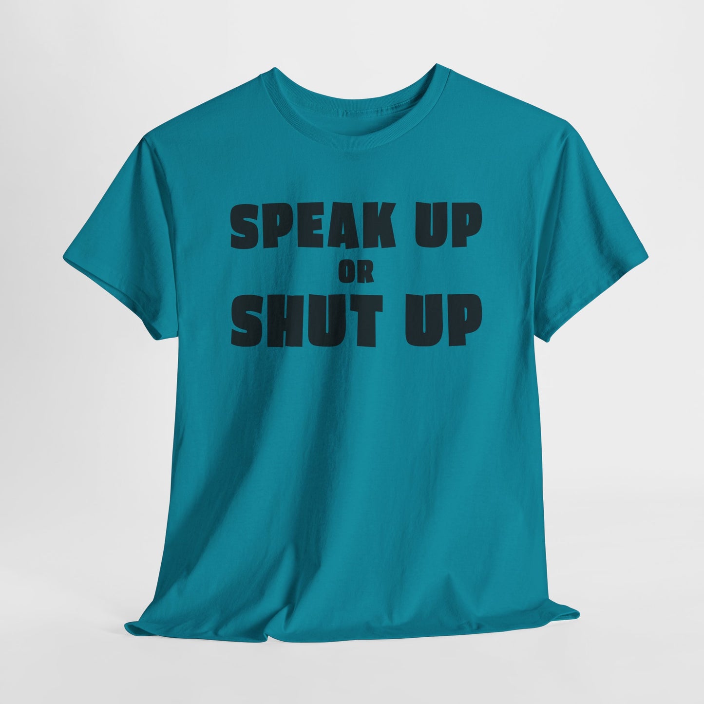 Speak Up T-Shirt For Sound Off TShirt For Express Yourself T Shirt