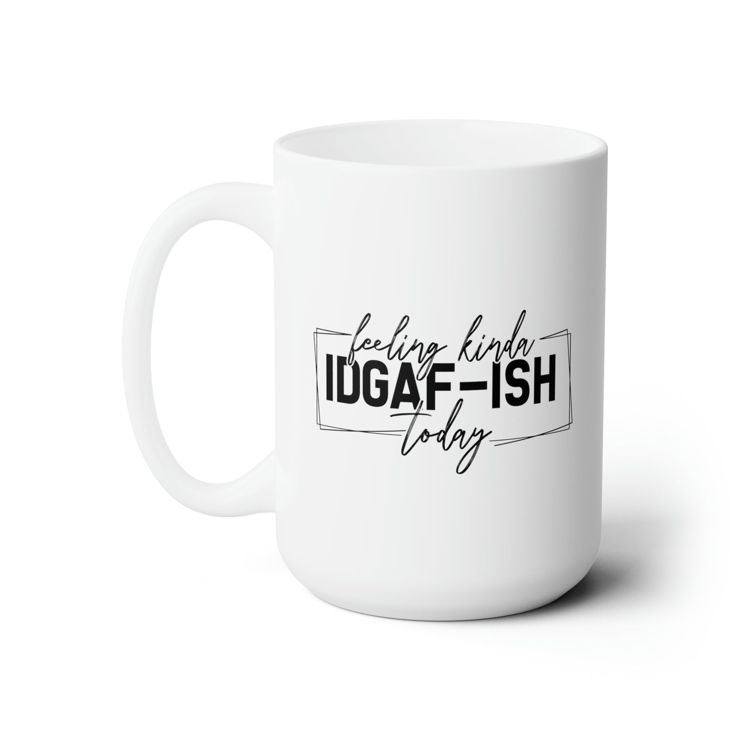 IDGAF Mug For Sarcastic Coffee Mug For Don't Care Cup