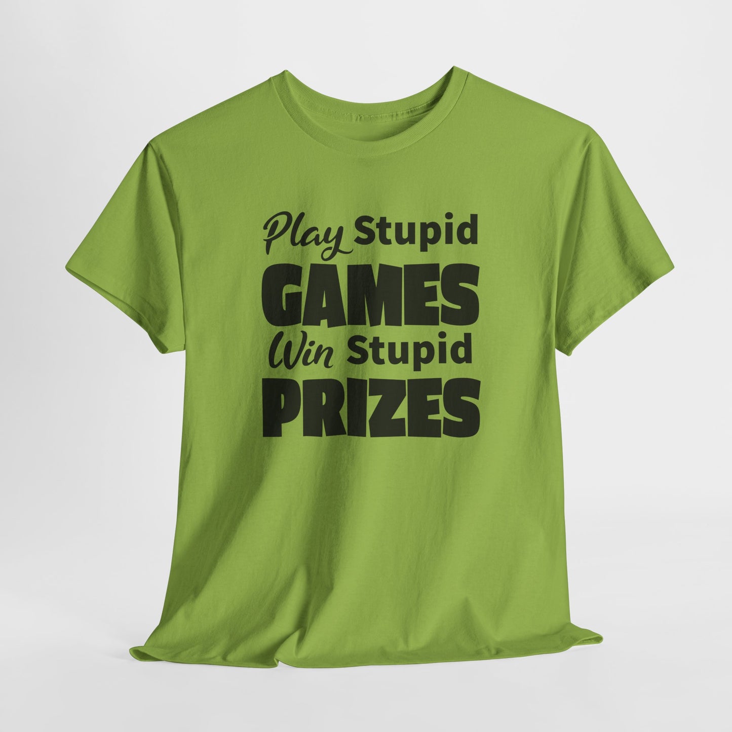 Sarcastic TShirt For Stupid Games T-Shirt For Stupid Prizes T Shirt For Funny Games Shirt For Fun Gift Shirt For Games Tee