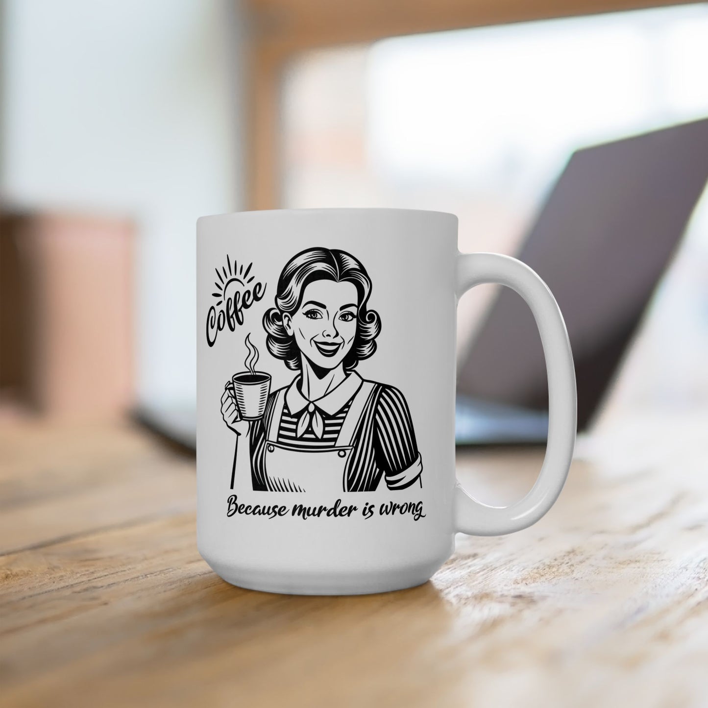 Murder Is Wrong Coffee Mug For Retro Housewife Cup For Java