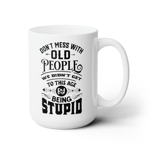Old People Ceramic Mug For Aging Coffee Cup For Funny Sarcastic Birthday Gift