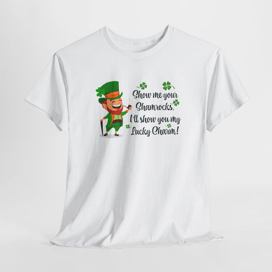 Show Me Your Shamrocks T-Shirt For St. Paddy Day T Shirt For St. Patricks Day TShirt