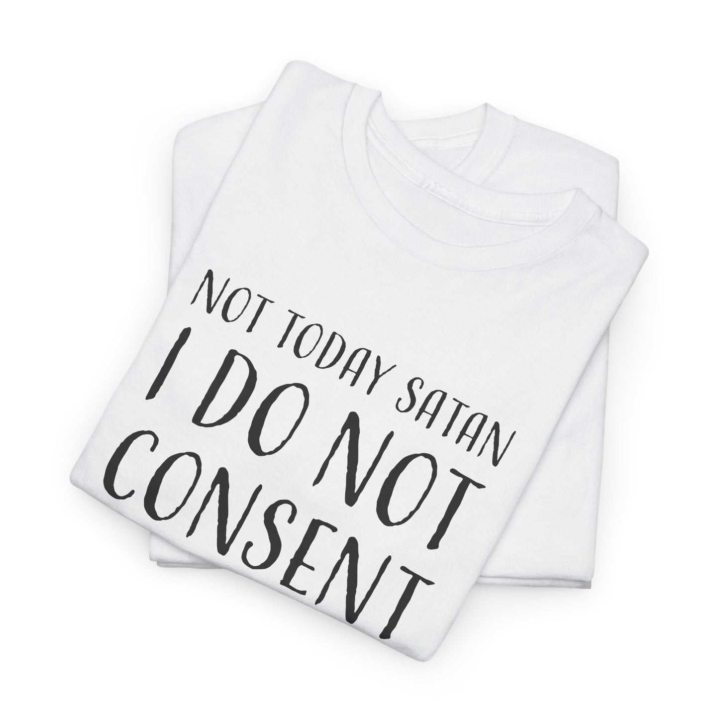 I Do Not Consent T-Shirt for Not Today Satan TShirt For Non Compliance T Shirt For Disapprove Shirt For Rebel Gift