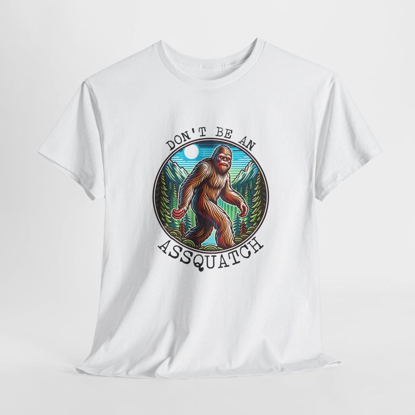 Don't Be An Assquatch T-Shirt For Funny Bigfoot T Shirt For Sarcastic Sasquatch TShirt