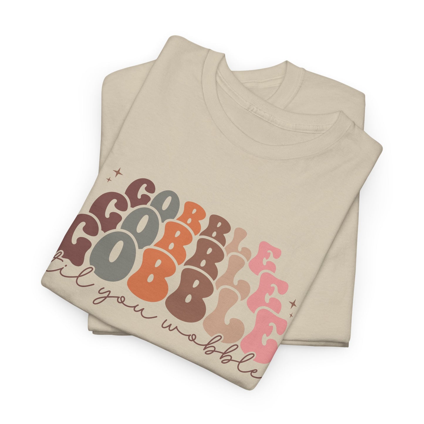 Gobble T-Shirt For Thanksgiving T Shirt For Funny Turkey Day TShirt For Sarcastic Holiday Tee