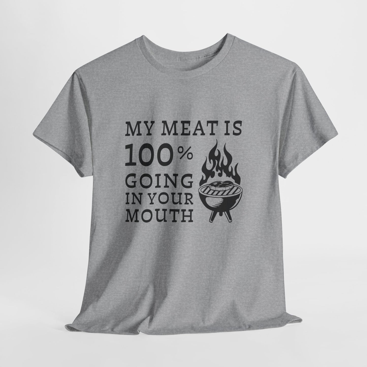 Funny BBQ Shirt - "My Meat Is 100% Going In Your Mouth"