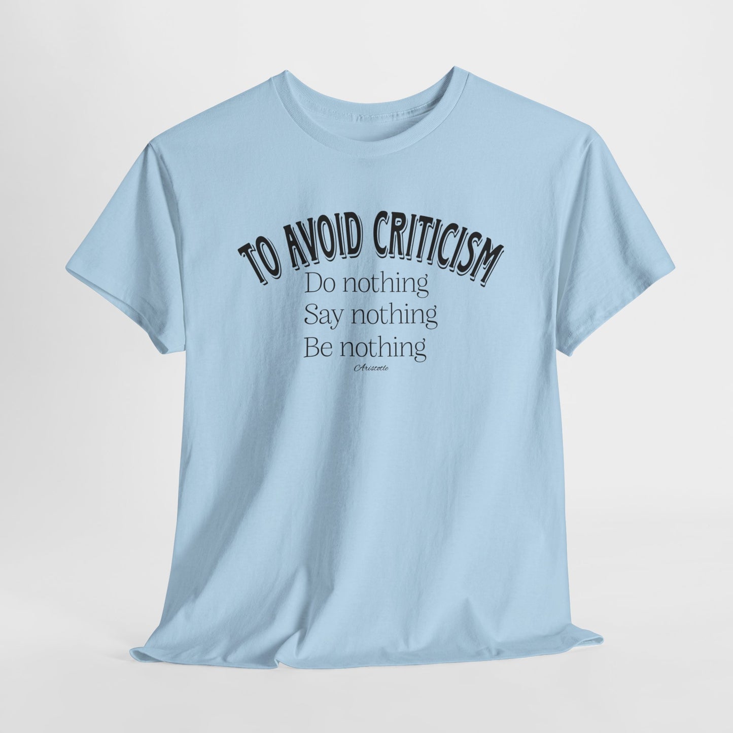 Aristotle Quote T-Shirt For Criticism TShirt For Do Nothing T Shirt With Profound Wisdom T-Shirt For Motivational Shirt For Teacher Gift For Student