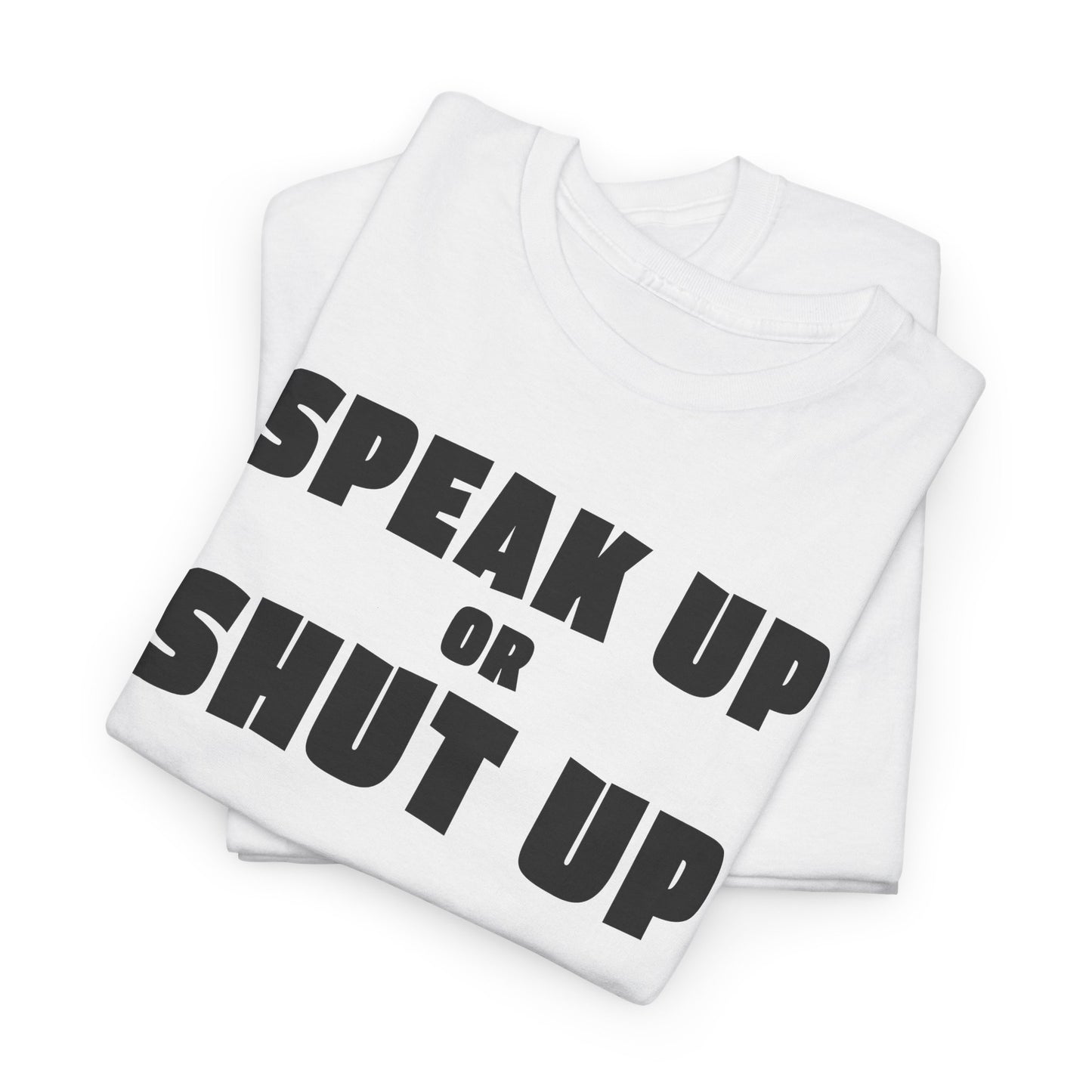 Speak Up T-Shirt For Sound Off TShirt For Express Yourself T Shirt