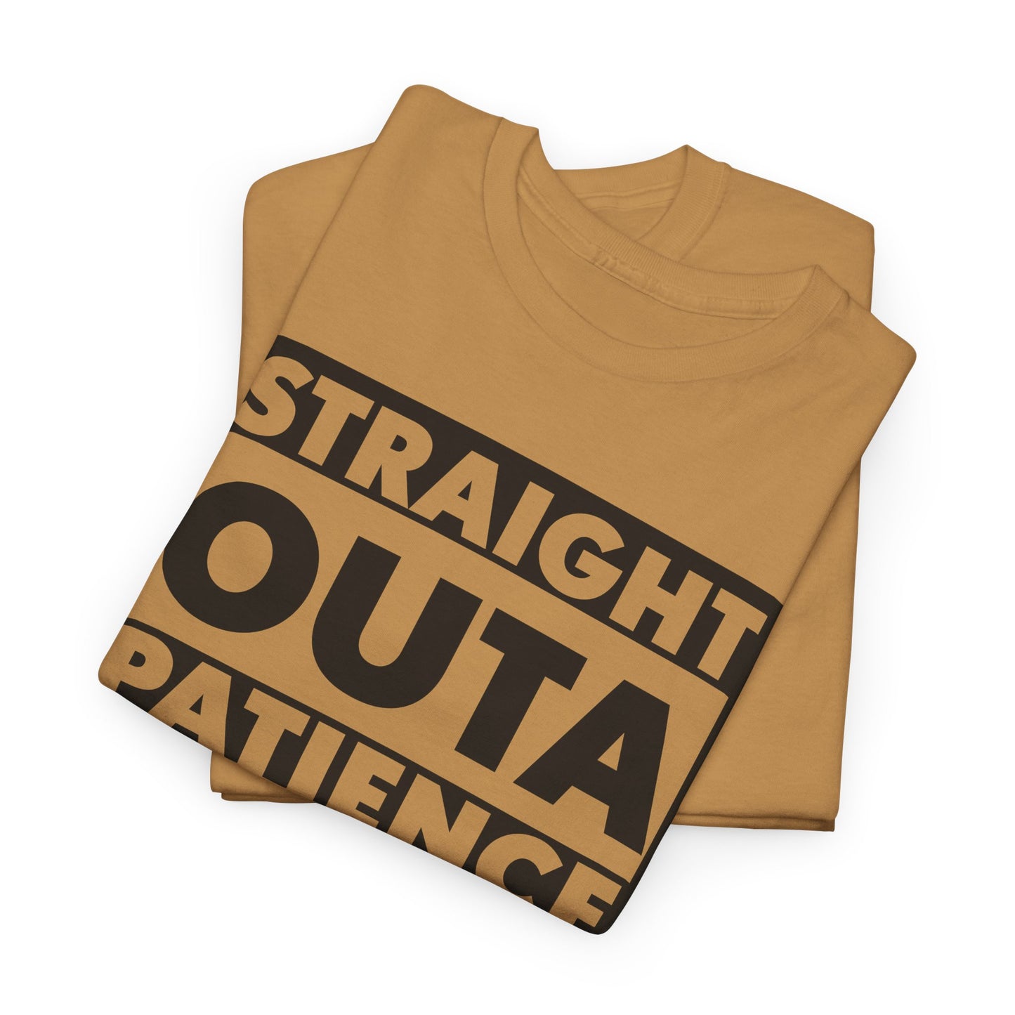 Straight Outa Patience T-Shirt For Frustrated T Shirt For Had Enough TShirt