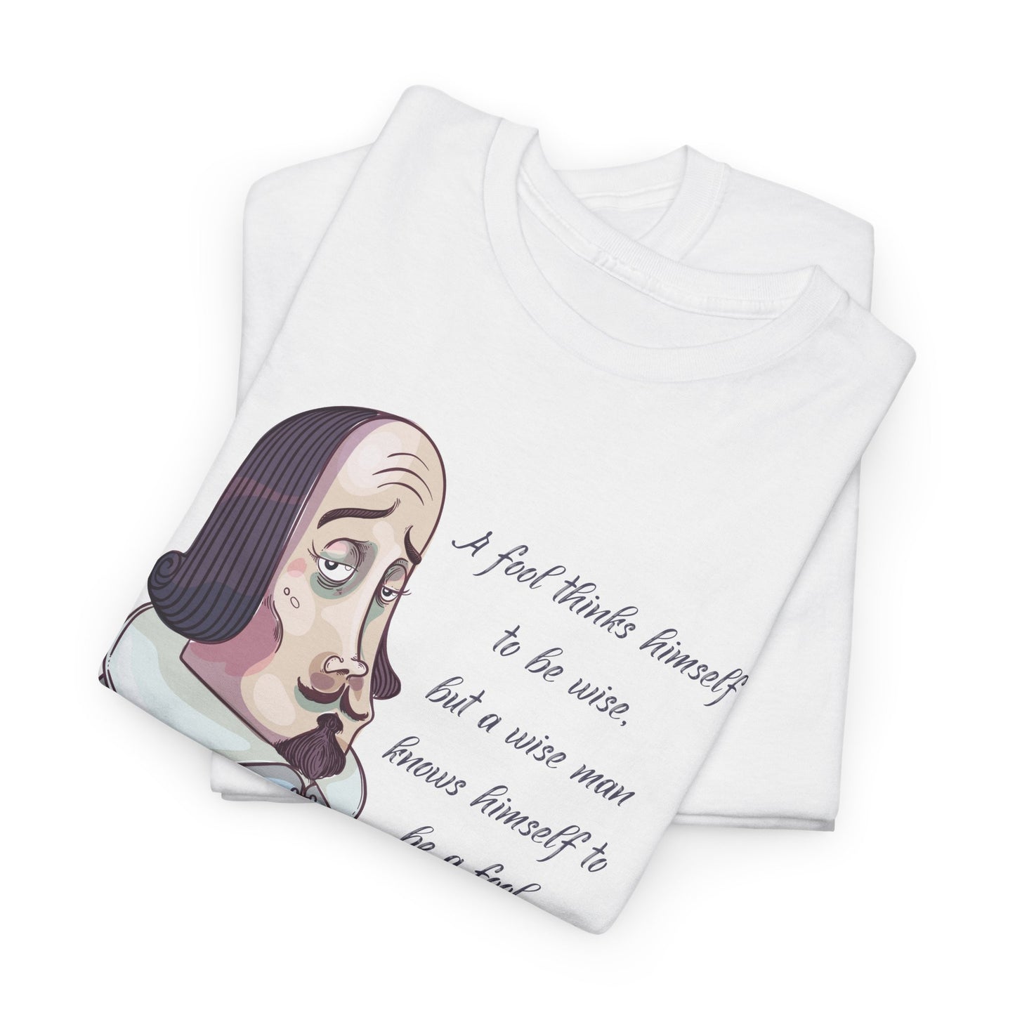 William Shakespeare T-Shirt With Shakespeare Quote TShirt For Fools T Shirt For Wise Man Shirt For Literary T-Shirt