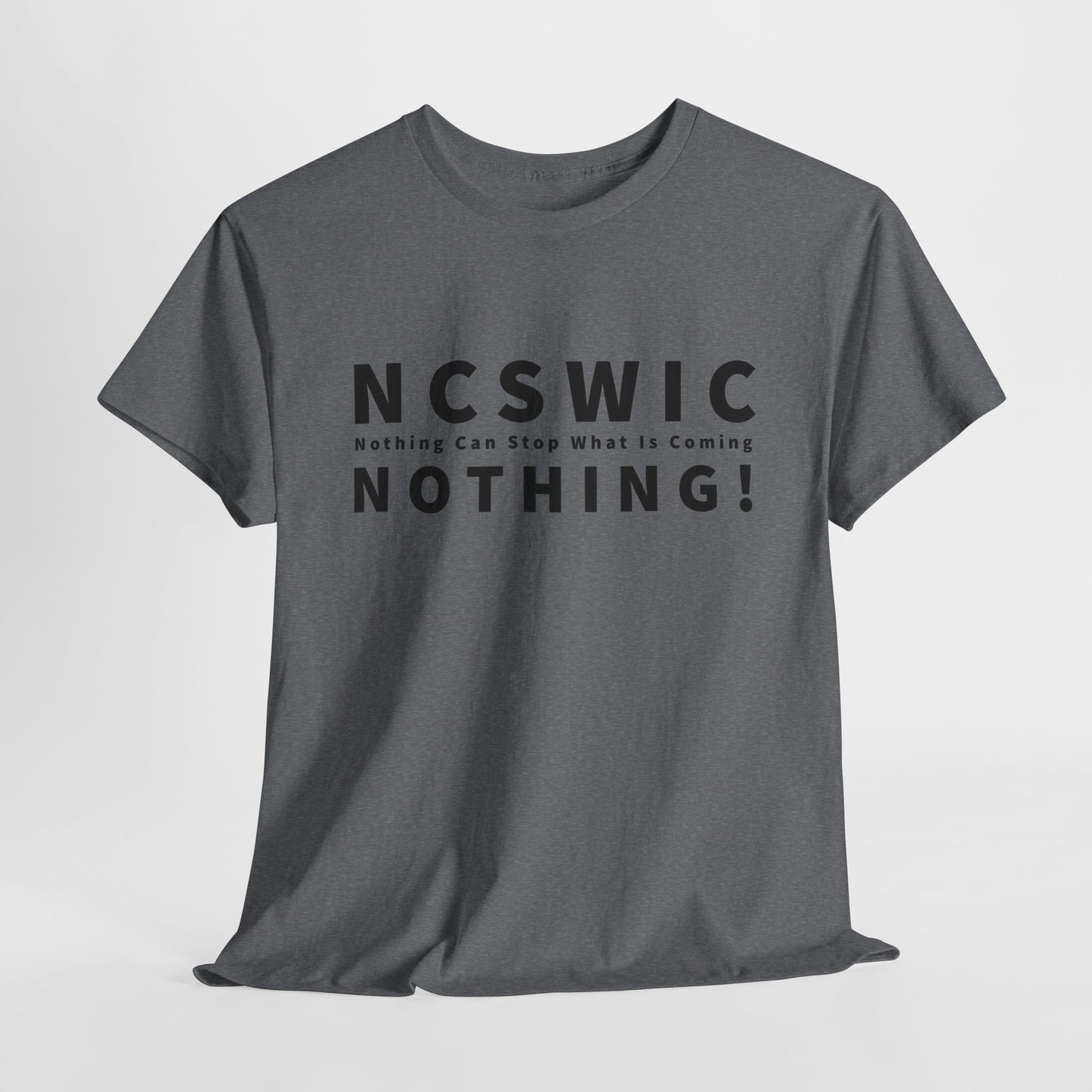 NCSWIC T-Shirt For Conspiracy T Shirt For Conservative Patriot Shirt Social Justice Awareness TShirt Nothing Can Stop What Is Coming TShirt