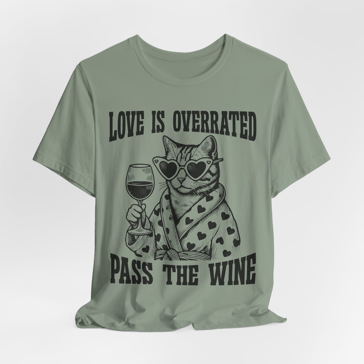 Wine Cat T-Shirt — "Love Is Overrated, Pass the Wine" Funny Graphic Tee