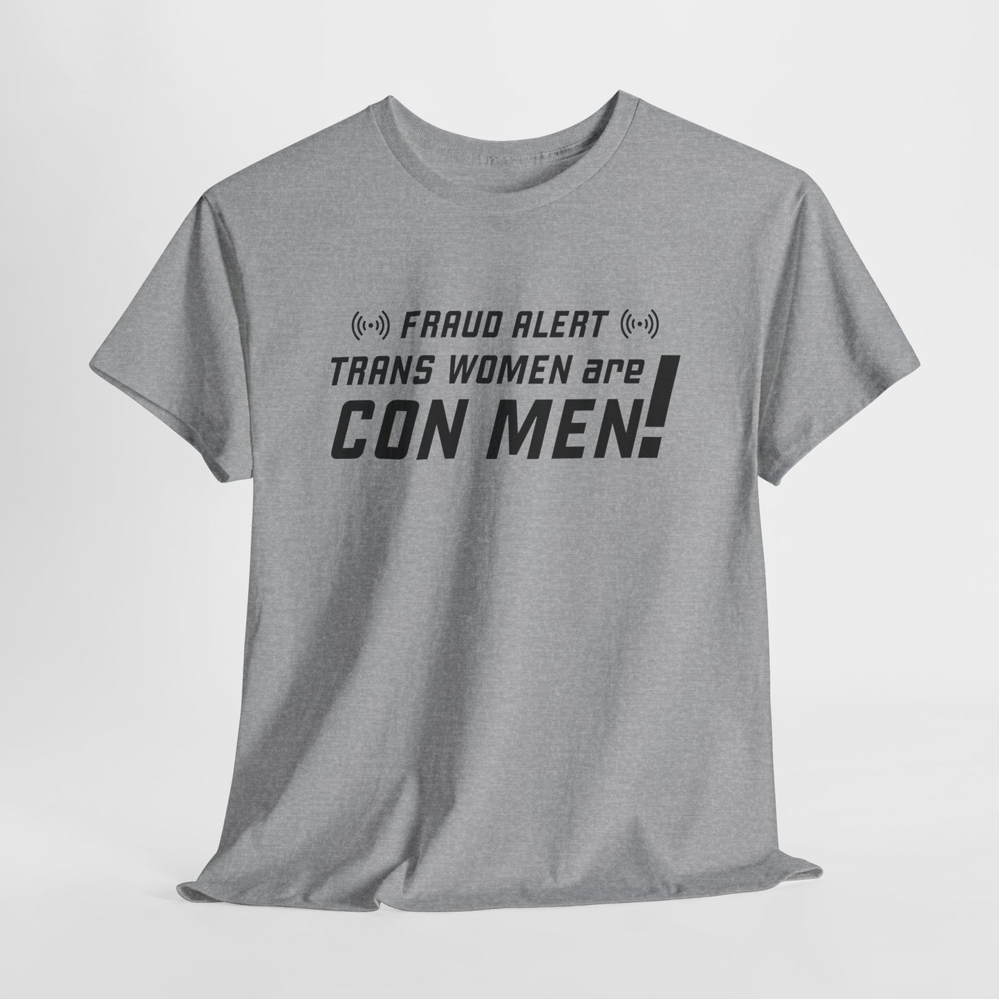 Fraud Alert T-Shirt For Trans Women Are Con Men Graphic T Shirt For Bold Statement T Shirt