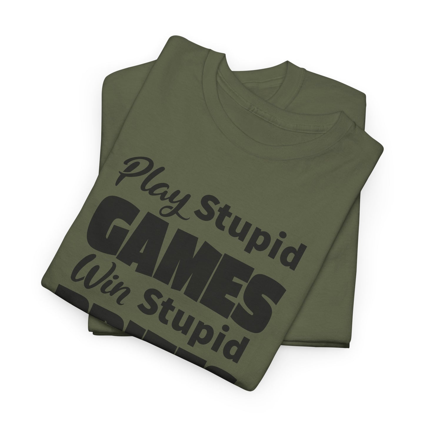 Sarcastic TShirt For Stupid Games T-Shirt For Stupid Prizes T Shirt For Funny Games Shirt For Fun Gift Shirt For Games Tee